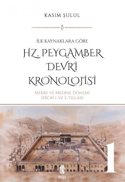Hz. Peygamber Dönemi Kronolojisi (Cilt 1) Hz. Peygamber Dönemi Kronolojisi (Cilt 1)