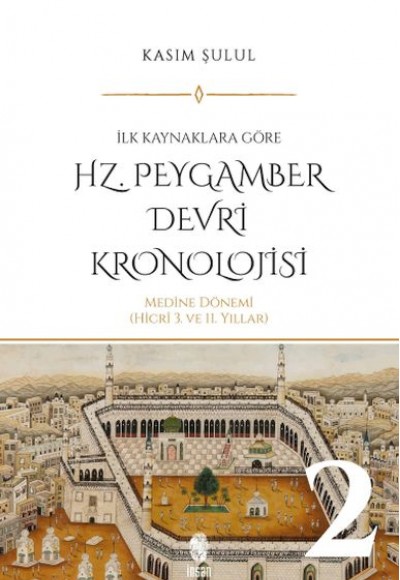 Hz. Peygamber Dönemi Kronolojisi (Cilt 2) Hz. Peygamber Dönemi Kronolojisi (Cilt 2)