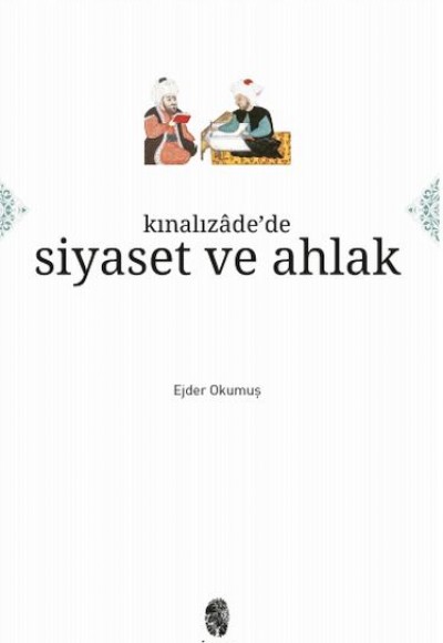 Kınalızâde'de Siyaset ve Ahlak Kınalızâde'de Siyaset ve Ahlak