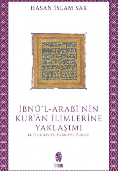 İbnü'l-Arabî'nin Kur'ân İlimlerine Yaklaşımı İbnü'l-Arabî'nin Kur'ân İlimlerine Yaklaşımı