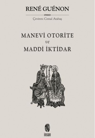 Manevi Otorite ve Maddi İktidar Manevi Otorite ve Maddi İktidar