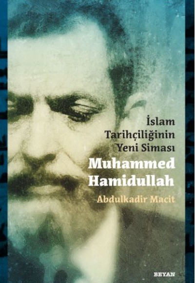 İslam Tarihçiliğinin Yeni Siması Muhammed Hamidullah İslam Tarihçiliğinin Yeni Siması Muhammed Hamidullah