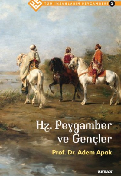 Tüm İnsanların Peygamberi -2 Hz. Peygamber ve Gençler Tüm İnsanların Peygamberi -2 Hz. Peygamber ve Gençler