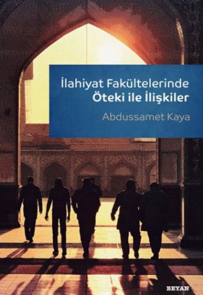 İlahiyat Fakültelerinde Öteki ile İlişkiler İlahiyat Fakültelerinde Öteki ile İlişkiler