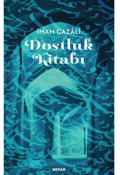 Dostluk Kitabı - İmam Gazali Dostluk Kitabı - İmam Gazali