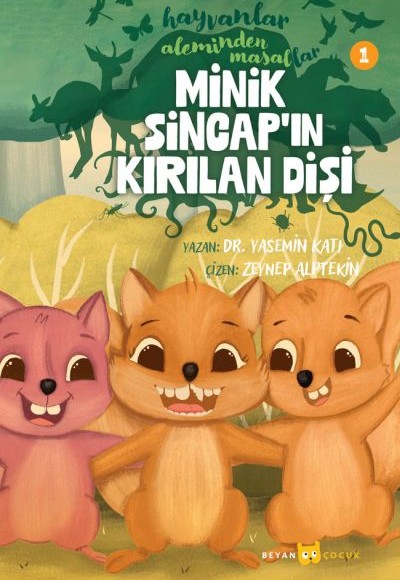 Hayvanlar Aleminden Masallar 1- Minik Sincap'ın Kırılan Dişi Hayvanlar Aleminden Masallar 1- Minik Sincap'ın Kırılan Dişi