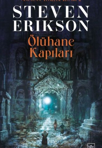 Ölühane Kapıları - Malazan Yitikler Kitabı 2 Ölühane Kapıları - Malazan Yitikler Kitabı 2