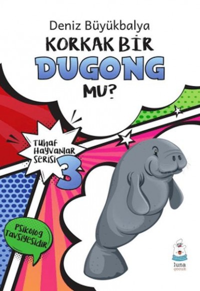 Tuhaf Hayvanlar Serisi 3 - Korkak Bir Dugong Mu? Tuhaf Hayvanlar Serisi 3 - Korkak Bir Dugong Mu?