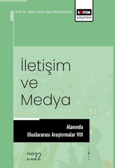 İletişim Ve Medya Alanında Uluslararası Araştırmalar VIII İletişim Ve Medya Alanında Uluslararası Araştırmalar VIII