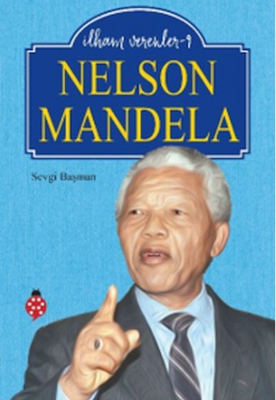 Nelson Mandela - İlham Verenler 9 Nelson Mandela - İlham Verenler 9
