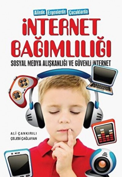 Ailede Ergenlerde Çocuklarda İnternet Bağımlılığı Sosyal Medya Alışkanlığı Ve Güvenli İnternet Ailede Ergenlerde Çocuklarda İnternet Bağımlılığı Sosyal Medya Alışkanlığı Ve Güvenli İnternet