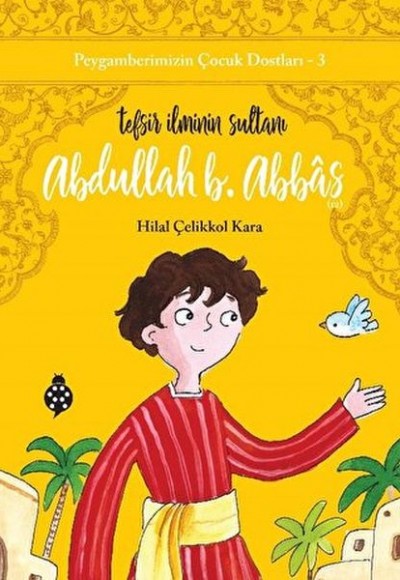 Peygamberimizin Çocuk Dostları-3-Abdullah B. Abbâs-Tefsir İlminin Sultanı Peygamberimizin Çocuk Dostları-3-Abdullah B. Abbâs-Tefsir İlminin Sultanı