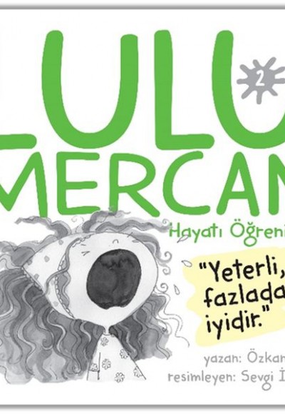 Lulu Mercan Hayatı Öğreniyor-2 “Yeterli, Fazladan İyidir.” Lulu Mercan Hayatı Öğreniyor-2 “Yeterli, Fazladan İyidir.”