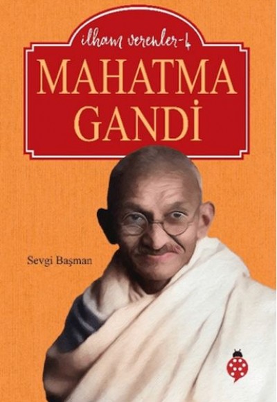 Mahatma Gandi - İlham Verenler - 4 Mahatma Gandi - İlham Verenler - 4