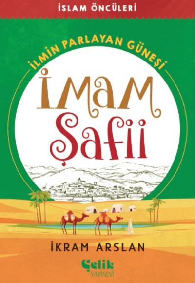 İlmin Parlayan Güneşi İmam Şafii İlmin Parlayan Güneşi İmam Şafii