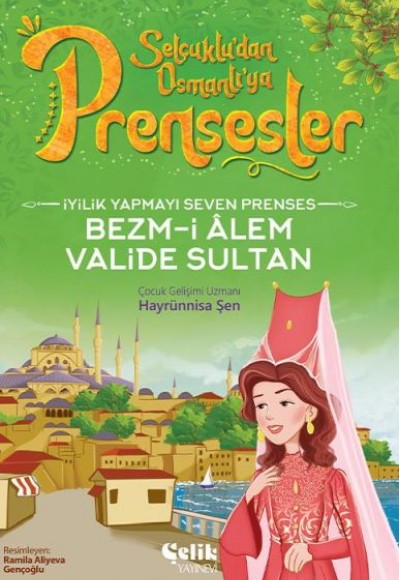 İyilik Yapmayı Seven Prenses Bezm-İ Alem Valide Sultan İyilik Yapmayı Seven Prenses Bezm-İ Alem Valide Sultan