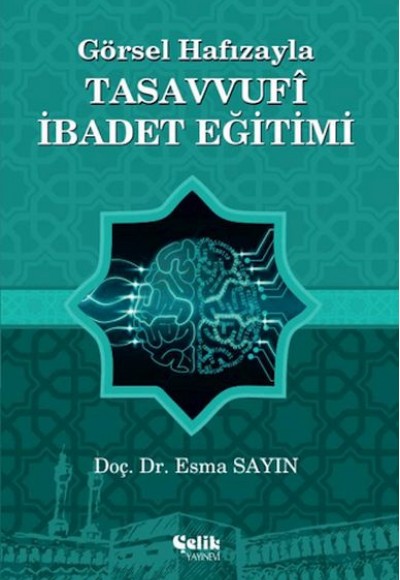 Görsel Hafızayla Tasavvufi İbadet Eğitimi Görsel Hafızayla Tasavvufi İbadet Eğitimi