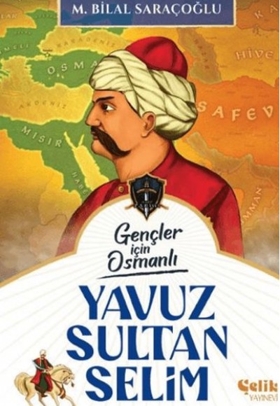 Gençler İçin Osmanlı - Yavuz Sultan Selim (Harp Tarihi) Gençler İçin Osmanlı - Yavuz Sultan Selim (Harp Tarihi)
