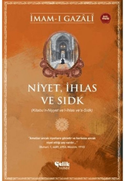 Niyet, İhlas ve Sıdk Niyet, İhlas ve Sıdk