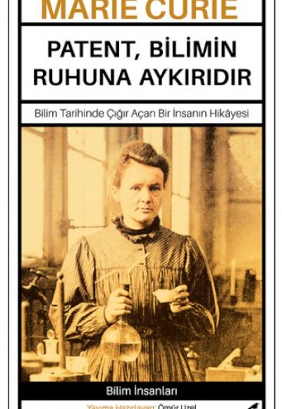 Marie Curie - Patent, Bilimin Ruhuna Aykırıdır Marie Curie - Patent, Bilimin Ruhuna Aykırıdır