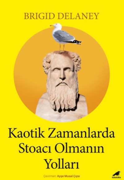 Kaotik Zamanlarda Stoacı Olmanın Yolları Kaotik Zamanlarda Stoacı Olmanın Yolları
