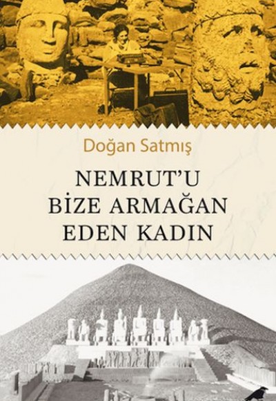 Nemrut’u Bize Armağan Eden Kadın Nemrut’u Bize Armağan Eden Kadın