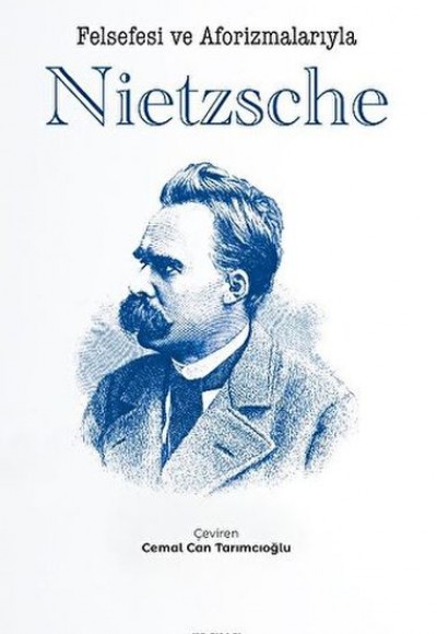 Felsefesi ve Aforizmalarıyla Nietzsche Felsefesi ve Aforizmalarıyla Nietzsche
