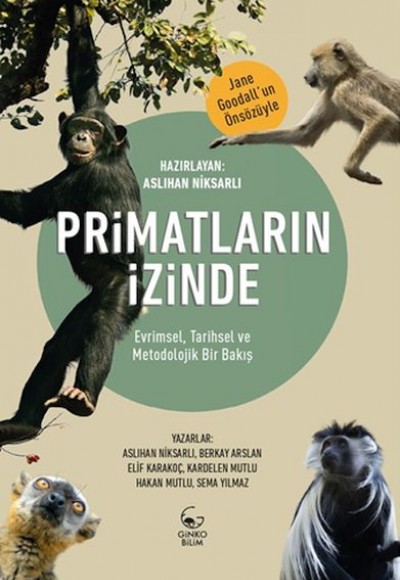 Primatların İzinde - Evrimsel Tarihsel ve Metodolojik Bir Bakış Primatların İzinde - Evrimsel Tarihsel ve Metodolojik Bir Bakış