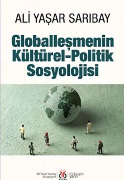 Globalleşmenin Kültürel-Politik Sosyolojisi Globalleşmenin Kültürel-Politik Sosyolojisi