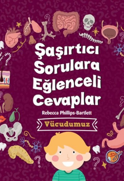 Şaşırtıcı Sorulara Eğenceli Cevaplar –Vücudumuz Şaşırtıcı Sorulara Eğenceli Cevaplar –Vücudumuz