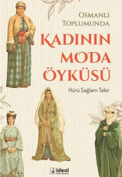 Osmanlı Toplumunda Kadının Moda Öyküsü Osmanlı Toplumunda Kadının Moda Öyküsü
