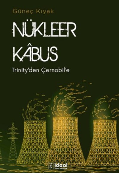 Nükleer KAbus - Trinity'den Çernobil'e Nükleer KAbus - Trinity'den Çernobil'e