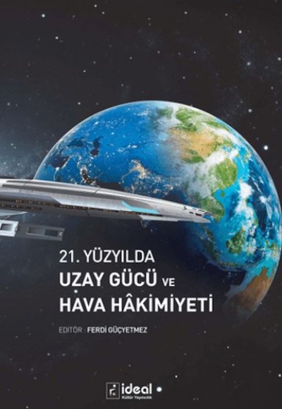21. Yüzyılda Uzay Gücü ve Hava HAkimiyeti 21. Yüzyılda Uzay Gücü ve Hava HAkimiyeti