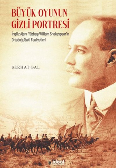 Büyük Oyunun Gizli Portresi - İngiliz Ajanı Yüzbaşı William Shakespear’in Ortadoğudaki Faaliyetleri Büyük Oyunun Gizli Portresi - İngiliz Ajanı Yüzbaşı William Shakespear’in Ortadoğudaki Faaliyetleri
