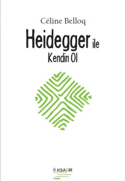 Heidegger ile Kendin Ol Heidegger ile Kendin Ol