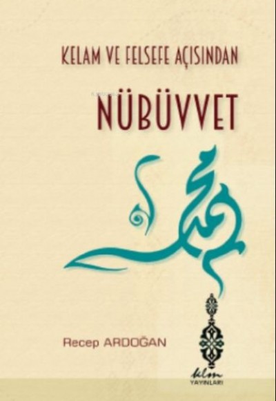 Kelam ve Felsefe Açısından Nübüvvet Kelam ve Felsefe Açısından Nübüvvet