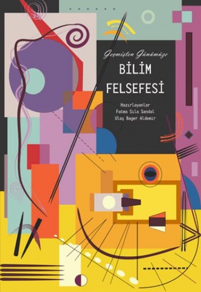 Geçmişten Günümüze Bilim Felsefesi Geçmişten Günümüze Bilim Felsefesi