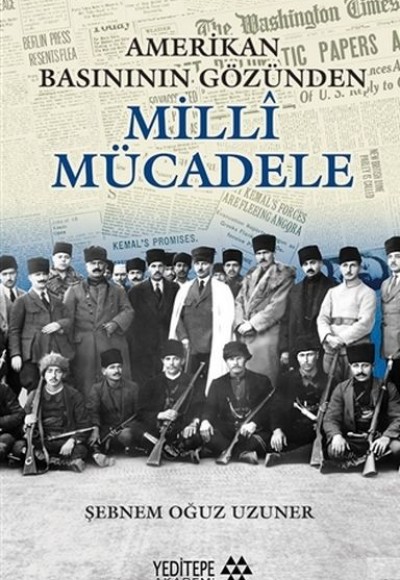 Amerikan Basınının Gözünden Milli Mücadele Amerikan Basınının Gözünden Milli Mücadele