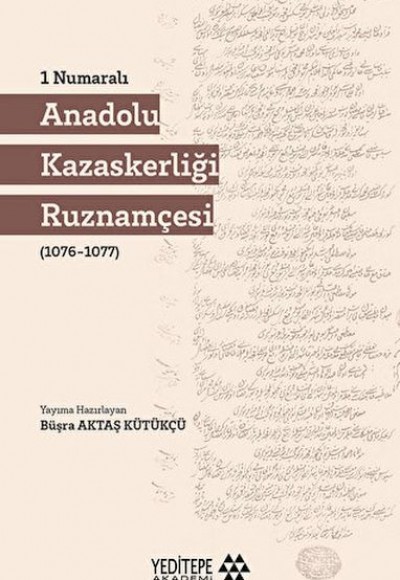 1 Numaralı Anadolu Kazaskerliği Ruznamçesi 1 Numaralı Anadolu Kazaskerliği Ruznamçesi