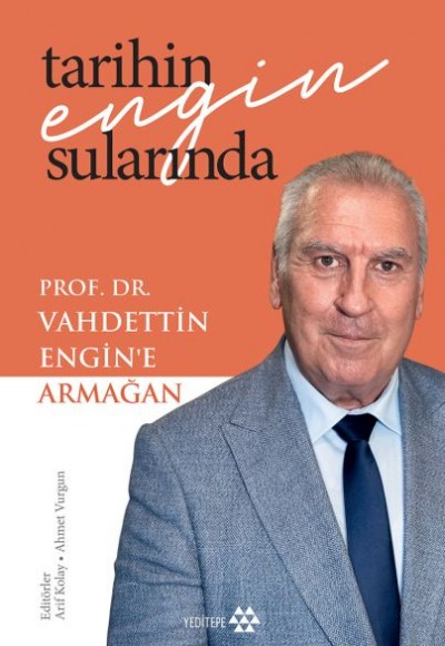 Tarihin Engin Sularında Prof. Dr. Vahdettin Engin’E Armağan