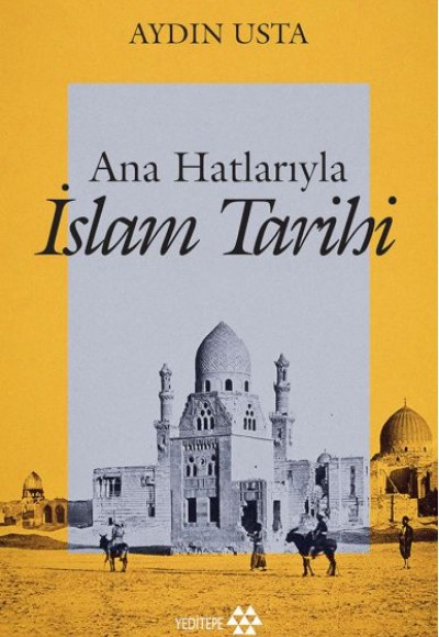 Ana Hatlarıyla İslam Tarihi Ana Hatlarıyla İslam Tarihi