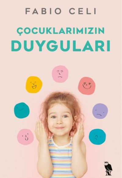Çocuklarımızın Duyguları Çocuklarımızın Duyguları