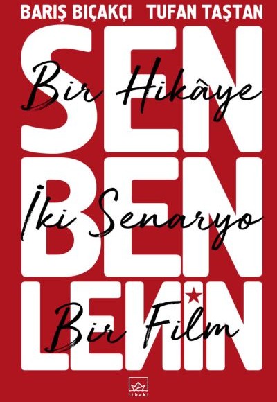 Sen Ben Lenin: Bir Hikâye, İki Senaryo, Bir Film Sen Ben Lenin: Bir Hikâye, İki Senaryo, Bir Film