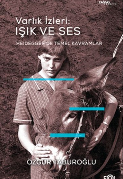 Varlık İzleri: Işık ve Ses - Heidegger’de Temel Kavramlar Varlık İzleri: Işık ve Ses - Heidegger’de Temel Kavramlar