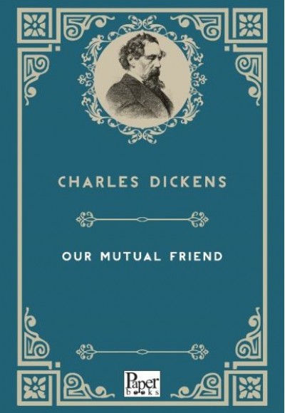 Our Mutual Friend (İngilizce Kitap) Our Mutual Friend (İngilizce Kitap)