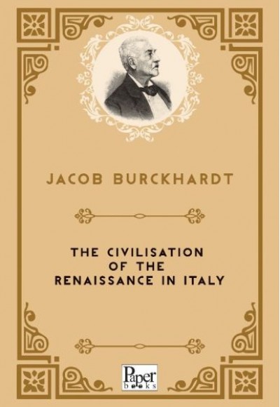 The Civilisation of the Renaissance in Italy (İngilizce Kitap) The Civilisation of the Renaissance in Italy (İngilizce Kitap)