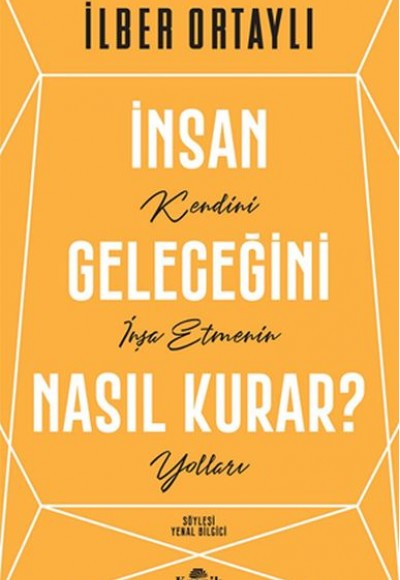 İnsan Geleceğini Nasıl Kurar? İnsan Geleceğini Nasıl Kurar?