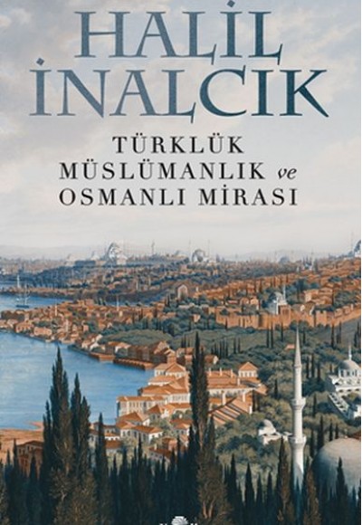 Türklük, Müslümanlık ve Osmanlı Mirası Türklük, Müslümanlık ve Osmanlı Mirası