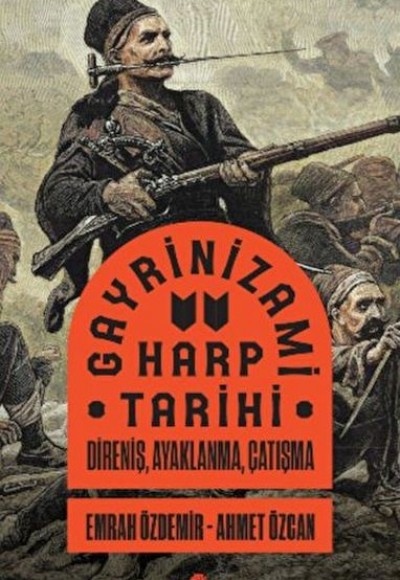 Gayrinizami Harp Tarihi Gayrinizami Harp Tarihi