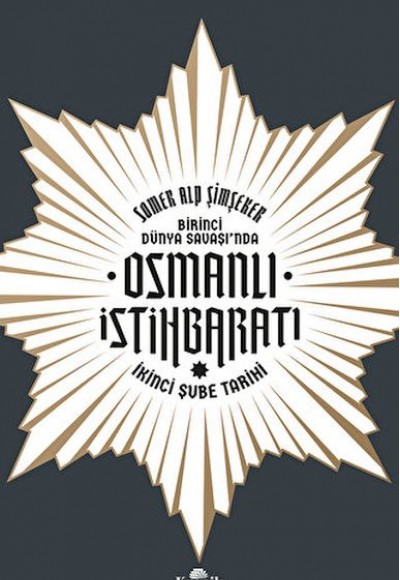 Birinci Dünya Savaşı’nda Osmanlı İstihbaratı Birinci Dünya Savaşı’nda Osmanlı İstihbaratı